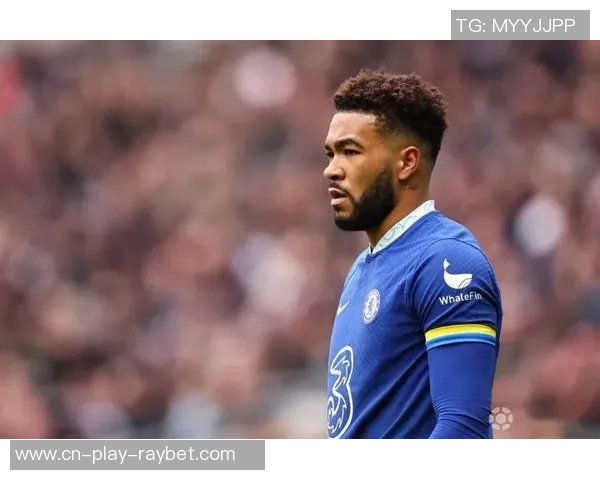 里斯詹姆斯期待为切尔西出战更多比赛并向前辈学习成长